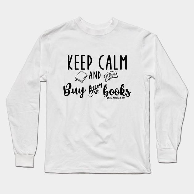Keep Calm and Buy Long Sleeve T-Shirt by Alley Ciz